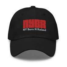 Load image into Gallery viewer, NYBR(New York Born N Raised) Dad Cap
