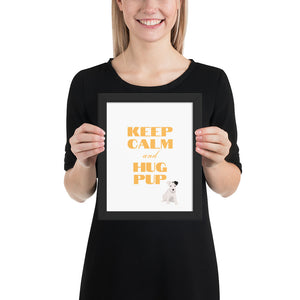 "Keep Calm/Hug Pup" Framed poster