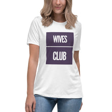 Load image into Gallery viewer, Wives Club Women&#39;s Relaxed T-Shirt
