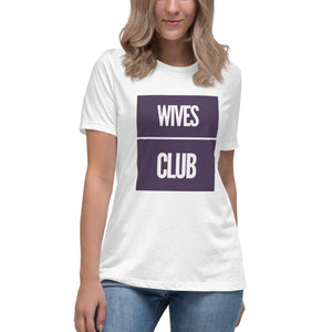 Wives Club Women's Relaxed T-Shirt