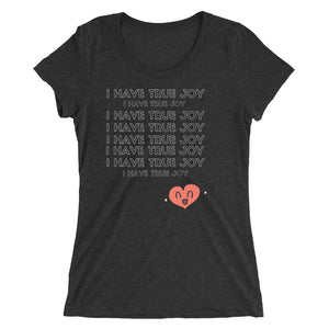 "I Have True Joy" Ladies' short sleeve t-shirt